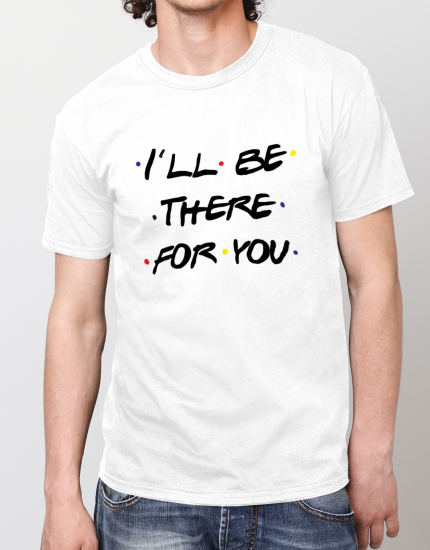 Μπλουζάκι με τύπωμα I'll be there for you