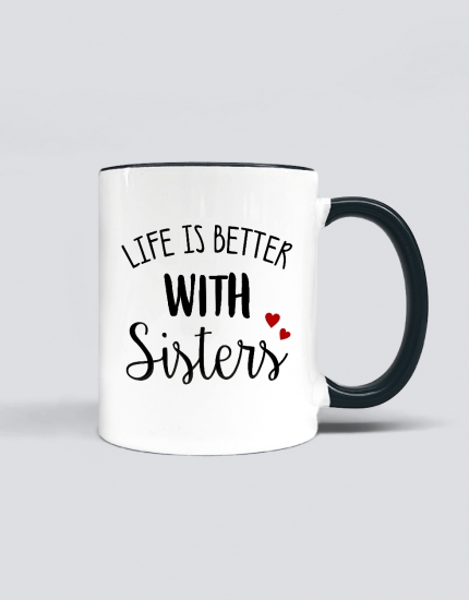 Κούπα με τύπωμα Life is better - Sisters