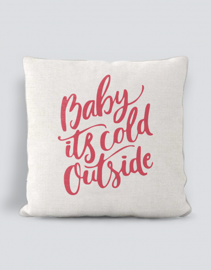 Μαξιλάρι με τύπωμα Baby it's cold outside