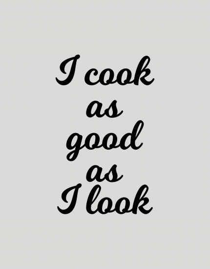 Ποδιά μαγειρικής με εκτύπωση I cook as good as I look