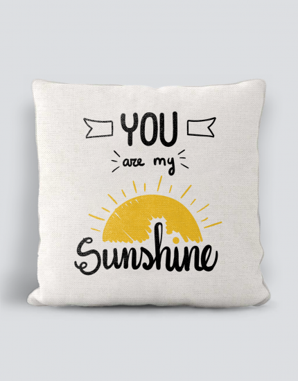 Μαξιλάρι με τύπωμα You are my sunshine