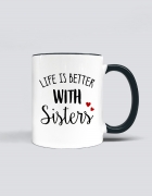 Κούπα με τύπωμα Life is better - Sisters