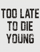 Μπλουζάκι με τύπωμα Too late to die young
