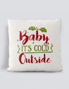 Μαξιλάρι με τύπωμα Baby it is cold outside