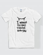 Μπλουζάκι με τύπωμα I wanna do bad things with you