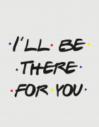 Μαξιλάρι με τύπωμα I'll be there for you