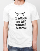Μπλουζάκι με τύπωμα I wanna do bad things with you