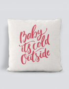 Μαξιλάρι με τύπωμα Baby it's cold outside