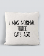 Μαξιλάρι με τύπωμα I was normal three cats ago