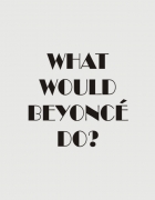 Μπλουζάκι με στάμπα What would Beyonce do?