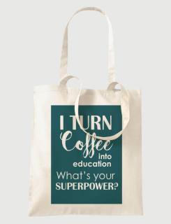 Υφασμάτινη τσάντα με στάμπα I turn coffee into education