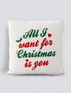 Μαξιλάρι με τύπωμα All i want for Christmas